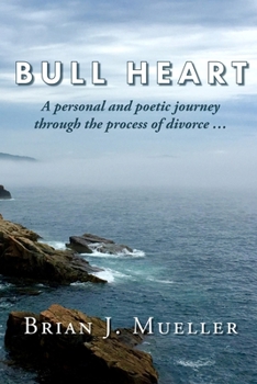 Paperback Bull Heart: A personal and poetic journey through the process of divorce... Book