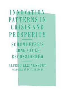 Paperback Innovation Patterns in Crisis and Prosperity: Schumpeter's Long Cycle Reconsidered Book