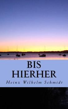 Bis hierher: Gedanken und Gedichte, eine Chronologie
