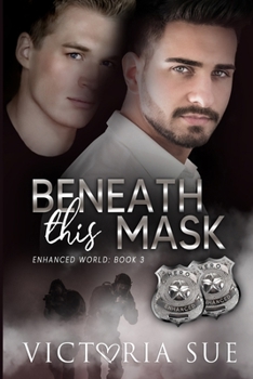 Beneath This Mask - Book #3 of the Enhanced World