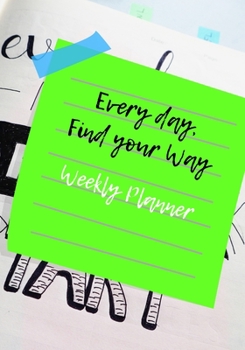Paperback Every Day, Find Your Way: Weekly Planner Book
