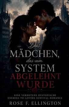 Das Mädchen, das vom System abgelehnt wurde (Die Reihe "Die Kontrollierte Stadt) (German Edition)