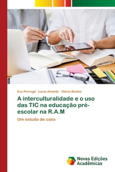 Paperback A interculturalidade e o uso das TIC na educação pré-escolar na R.A.M [Portuguese] Book