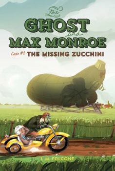 Paperback The Ghost and Max Monroe, Case #2: The Missing Zucchini Book
