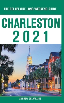 Paperback Charleston - The Delaplaine 2021 Long Weekend Guide Book