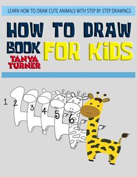 Paperback How to Draw Books for Kids: Learn How to Draw Cute Animals with Step by Step Drawings Book