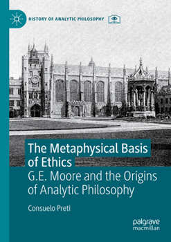 Paperback The Metaphysical Basis of Ethics: G.E. Moore and the Origins of Analytic Philosophy Book