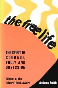 Hardcover The Free Life: The Spirit of Courage, Folly, and Obsession Book