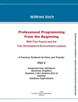 Paperback Professional Programming From The Beginning Part 2: With Free Pascal and the Free Development Environment Lazarus Book