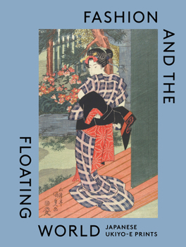 Hardcover Fashion and the Floating World: Japanese Ukiyo-E Prints Book