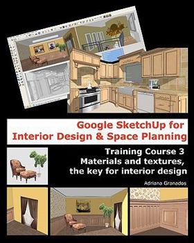 Paperback Google Sketchup for Interior Design & Space Planning: Training Course 3. Materials and textures, the key for interior design Book