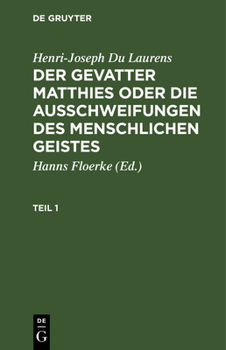 Hardcover Henri-Joseph Du Laurens: Der Gevatter Matthies Oder Die Ausschweifungen Des Menschlichen Geistes. Teil 1 [German] Book