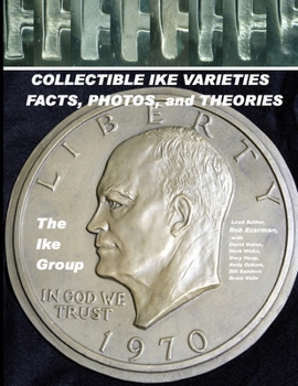 Paperback COLLECTIBLE IKE VARIETIES - FACTS, PHOTOS and THEORIES Book