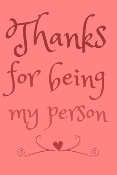 Paperback Thanks For Being My Person: Cute Romantic Gift Notebook for Couples Book