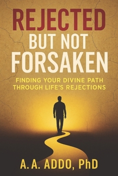 Paperback Rejected But Not Forsaken: Finding Your Divine Path Through Life's Rejections Book