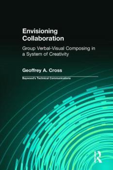 Hardcover Envisioning Collaboration: Group Verbal-Visual Composing in a System of Creativity Book