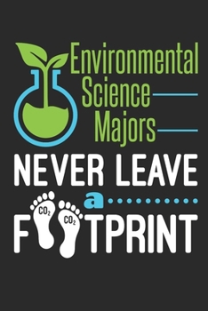Environmental Science Majors Never Leave A Footprint: Environmental Science Journal, Blank Paperback Notebook to Write In, Environmental Science Graduation Gift, 150 pages, college ruled
