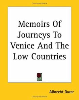 Paperback Memoirs Of Journeys To Venice And The Low Countries Book