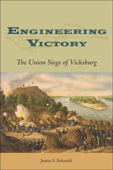 Hardcover Engineering Victory: The Union Siege of Vicksburg Book