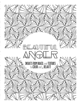 Beautiful Anger: Adult coloring book with textures and insults from Brazil