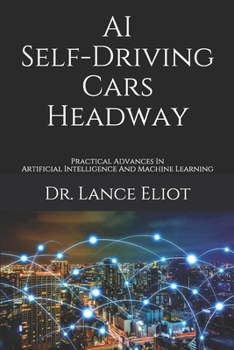 Paperback AI Self-Driving Cars Headway: Practical Advances In Artificial Intelligence And Machine Learning Book