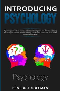 Paperback Introducing Psychology: Psychological Guide to Improve Emotional Intelligence and Develop a Strong Personality for Success, Positive Thinking, Book
