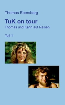 TuK on tour: Thomas und Karin auf Reisen, Teil 1 (German Edition)