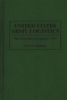 United States Army Logistics: The Normandy Campaign, 1944