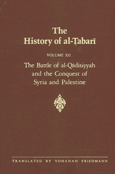 Paperback The History of al-&#7788;abar&#299; Vol. 12: The Battle of al-Q&#257;disiyyah and the Conquest of Syria and Palestine A.D. 635-637/A.H. 14-15 Book