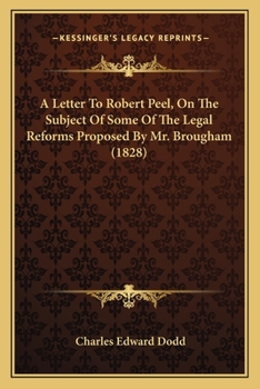 Paperback A Letter To Robert Peel, On The Subject Of Some Of The Legal Reforms Proposed By Mr. Brougham (1828) Book