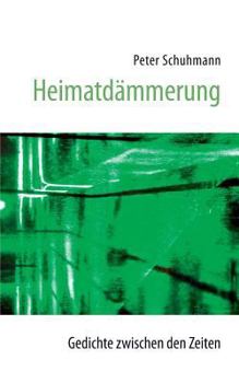 Paperback Heimatdämmerung - Gedichte zwischen den Zeiten [German] Book