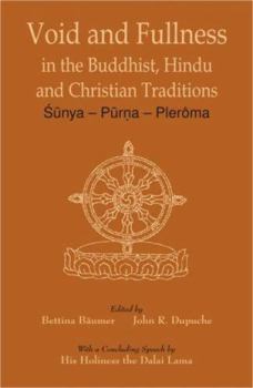 Hardcover Void and Fullness in the Buddhist, Hindu and Christian Traditions: Sunya Purna Pleroma Book