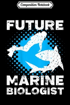 Composition Notebook: Future Marine Biologist Fun Ocean Sea Life  Journal/Notebook Blank Lined Ruled 6x9 100 Pages
