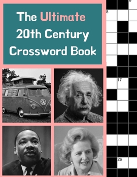 Paperback The Ultimate 20th Century Crossword Book: Perfect gift for anyone who wants to test their knowledge of the 20th century Book