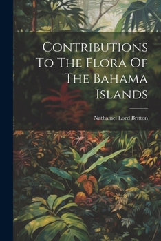 Paperback Contributions To The Flora Of The Bahama Islands Book