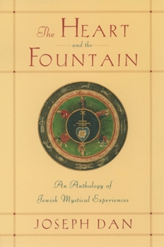 Paperback The Heart and the Fountain: An Anthology of Jewish Mystical Experiences Book