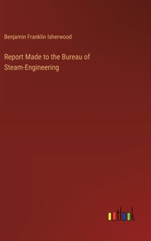 Hardcover Report Made to the Bureau of Steam-Engineering Book