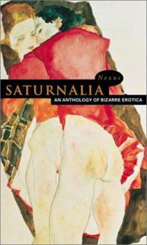 Paperback Saturnalia: An Anthology of Bizarre Erotica (Nexus) Book