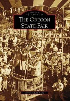 The Oregon State Fair (Images of America: Oregon) - Book  of the Images of America: Oregon