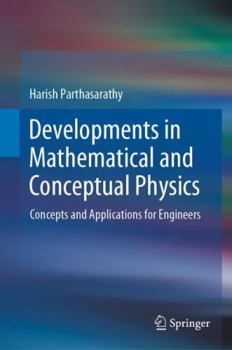 Hardcover Developments in Mathematical and Conceptual Physics: Concepts and Applications for Engineers Book