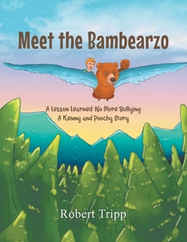 Paperback Meet the Bambearzo: A Lesson Learned: No More Bullying A Kenny and Poochy Story Book