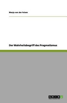 Paperback Der Wahrheitsbegriff des Pragmatismus [German] Book