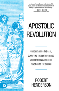 Paperback Apostolic Revolution: Understanding the Call, Clarifying the Controversies, and Restoring Apostolic Function to the Church Book