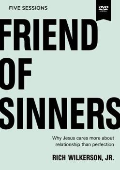 DVD Friend of Sinners Video Study: Why Jesus Cares More about Relationship Than Perfection Book