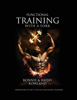 Paperback Functional Training with a Fork: Innovators of the 7 Types of Functional Training Book