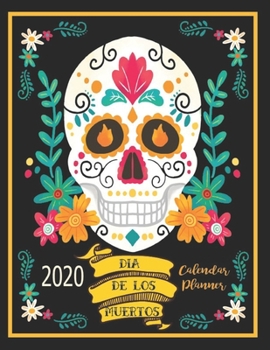2020 Dia De Los Muertos Calendar Planner: Black | Mexican Heritage 2020 Planner | Sugar Skull Calavera | Latin Culture | 8.5 x 11 Inch Calendar Organizer