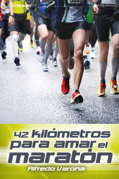 Paperback 42 Kilómetros Para Amar El Maratón [Spanish] Book