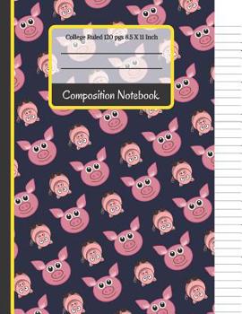 Paperback Composition Notebook: Cute Pigs College Ruled Notebook for Writing Notes... for Kids, School, Students and Teachers (Pig Gifts for Pig Lover Book