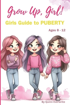 Paperback Grow Up, Girl!: Girls Guide to Puberty 8-12 Book