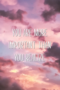 Paperback You Are More Important Than You Realize: Wholesome Quote Suicide Awareness Saying Blank Lined Notebook Book